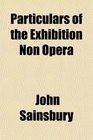 Particulars of the Exhibition Non Opera