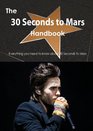 The 30 Seconds to Mars Handbook  Everything You Need to Know about 30 Seconds to Mars
