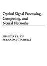 Optical Signal Processing Computing and Neural Networks