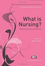 What is Nursing Exploring Theory and Practice