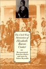 The Civil War Memories of Elizabeth Bacon Custer Reconstructed from Her Diaries and Notes