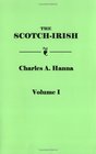 The ScotchIrish Or the Scot in North Britain North Ireland and North America 2