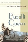 Bugatti Queen : In Search of a French Racing Legend