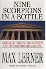 Nine Scorpions in a Bottle The Great Judges and Cases of the Supreme Court