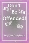 Dont be Offended