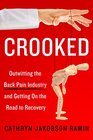Crooked Outwitting the Back Pain Industry and Getting on the Road to Recovery
