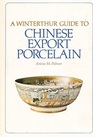 A Winterthur Guide to Chinese Export Porcelain