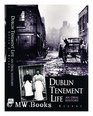 Dublin Tenement Life An Oral History