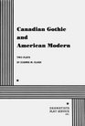 Canadian Gothic and American Modern Two Plays