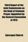 Third Report of the Joint Commission on the Book of Common Prayer Appointed by the General Convention of 1913