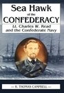 Sea Hawk of the Confederacy Lt Charles W Read and the Confederate Navy