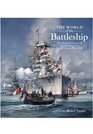 The World of the Battleship The Design and Careers of Capital Ships of the World's Navies 19001950