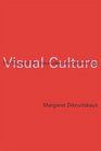 Visual Culture The Study of the Visual after the Cultural Turn
