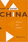 How to Enter China Choices and Lessons