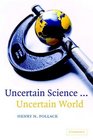 Uncertain Science  Uncertain World