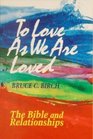 To Love As We Are Loved The Bible and Relationships