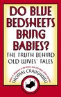 Do Blue Bedsheets Bring Babies The Truth Behind Old Wives' Tales