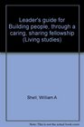 Leader's guide for Building people through a caring sharing fellowship