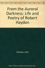 From the Auroral Darkness The Life and Poetry of Robert Hayden