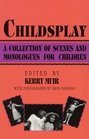Childsplay  A Collection of Scenes and Monologues for Children