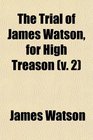 The Trial of James Watson for High Treason