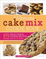 The Ultimate Cake Mix Cookie Book More Than 375 Delectable Cookie Recipes That Begin with a Box of Cake Mix