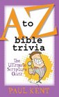 A to Z Bible Trivia The Ultimate Scripture Quiz