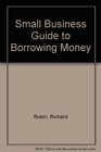 Small Business Guide to Borrowing Money