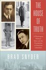 The House of Truth A Washington Political Salon and the Foundations of American Liberalism