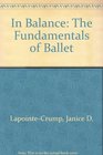 In Balance The Fundamentals of Ballet