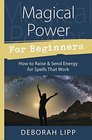 Magical Power For Beginners How to Raise  Send Energy for Spells That Work
