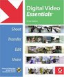 Digital Video Essentials Shoot Transfer Edit Share