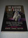 The Bastard on the Couch  27 Men Try Really Hard to Explain Their Feelings About Love Loss Fatherhood and Freedom