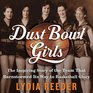 Dust Bowl Girls The Inspiring Story of the Team That Barnstormed Its Way to Basketball Glory