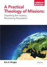 A Practical Theology of Missions: Dispelling the Mystery, Recovering the Passion (Ministry and Mission)