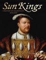 The Sun Kings A History of Magnificent Kingship