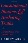 Constitutional Illusions and Anchoring Truths The Touchstone of the Natural Law