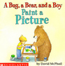 A Bug a Bear and a Boy Paint a Picture