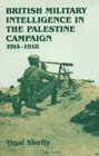 British Military Intelligence in the Palestine Campaign 19141918