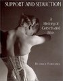 Support and Seduction  The History of Corsets and Bras