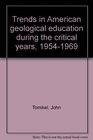 Trends in American geological education during the critical years 19541969
