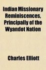 Indian Missionary Reminiscences Principally of the Wyandot Nation