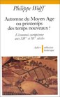 Automne du Moyen Age ou printemps des temps nouveaux L'economie europeenne aux XIVe et XVe siecles