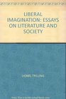 LIBERAL IMAGINATION ESSAYS ON LITERATURE AND SOCIETY