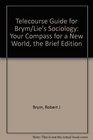 Telecourse Guide for Brym/Lie's Sociology Your Compass for a New World The Brief Edition