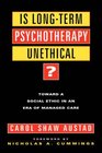 Is LongTerm Psychotherapy Unethical Toward a Social Ethic in an Era of Managed Care