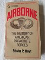 Airborne The History of American Parachute Forces