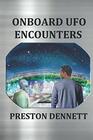 Onboard UFO Encounters True Accounts of Contact with Extraterrestrials