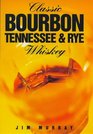 Classic Bourbon Tennessee  Rye Whiskey