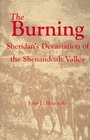 The Burning  Sheridan's Devastation of the Shenandoah Valley